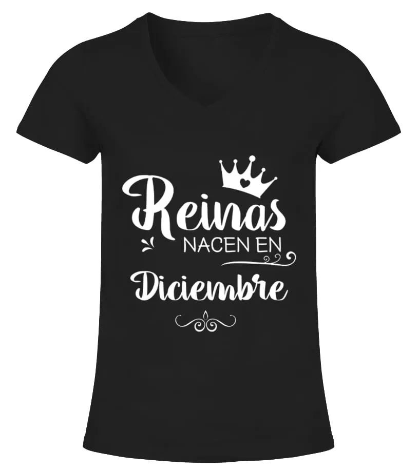 Las reinas nacen en diciembre Camiseta cuello pico Mujer